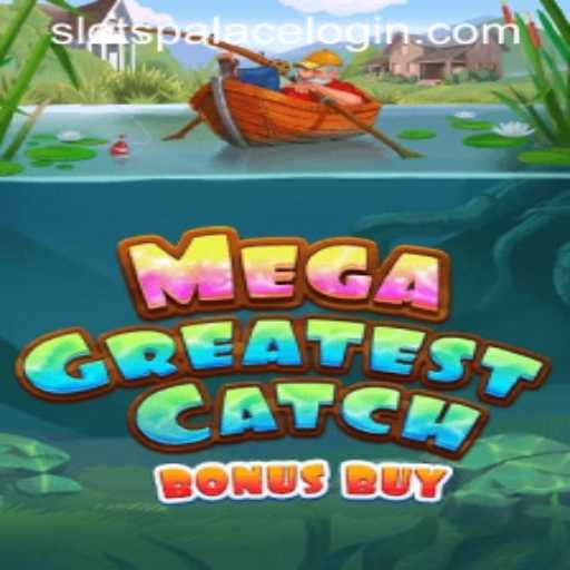 MegaGreatestCatchBonusBuy: Dive into the Ultimate Slot Adventure at SlotsPalace